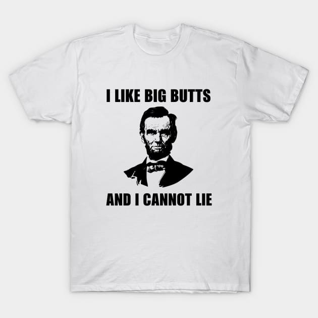 I like big butts and i cannot lie T-Shirt by evermedia